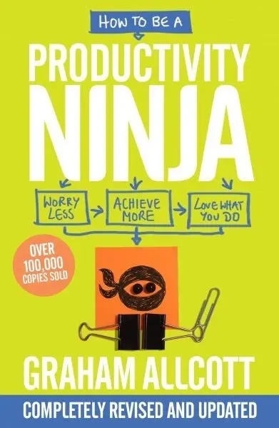 Cover of How to be a Productivity Ninja by Graham Allcott, lime green with a binder clip drawn as a masked ninja and the taglines “worry less”, “achieve more”, and “love what you do”
